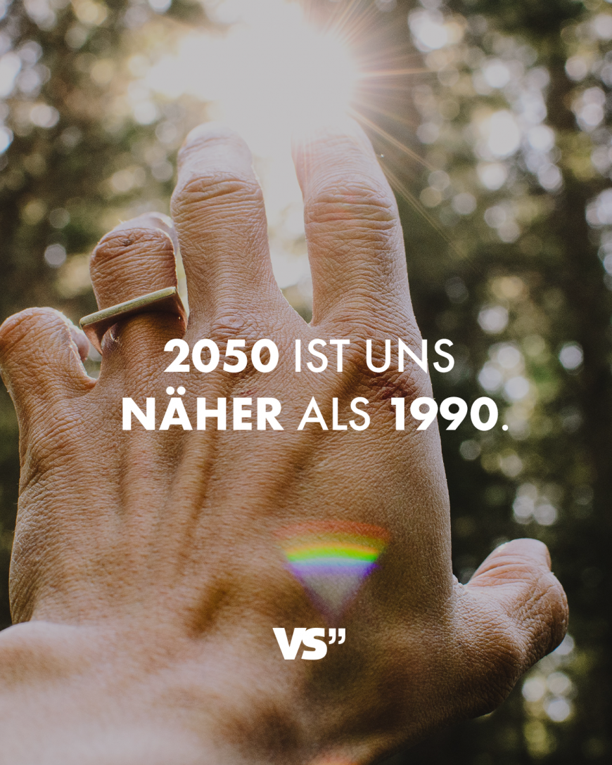 2050 ist uns näher als 1990.