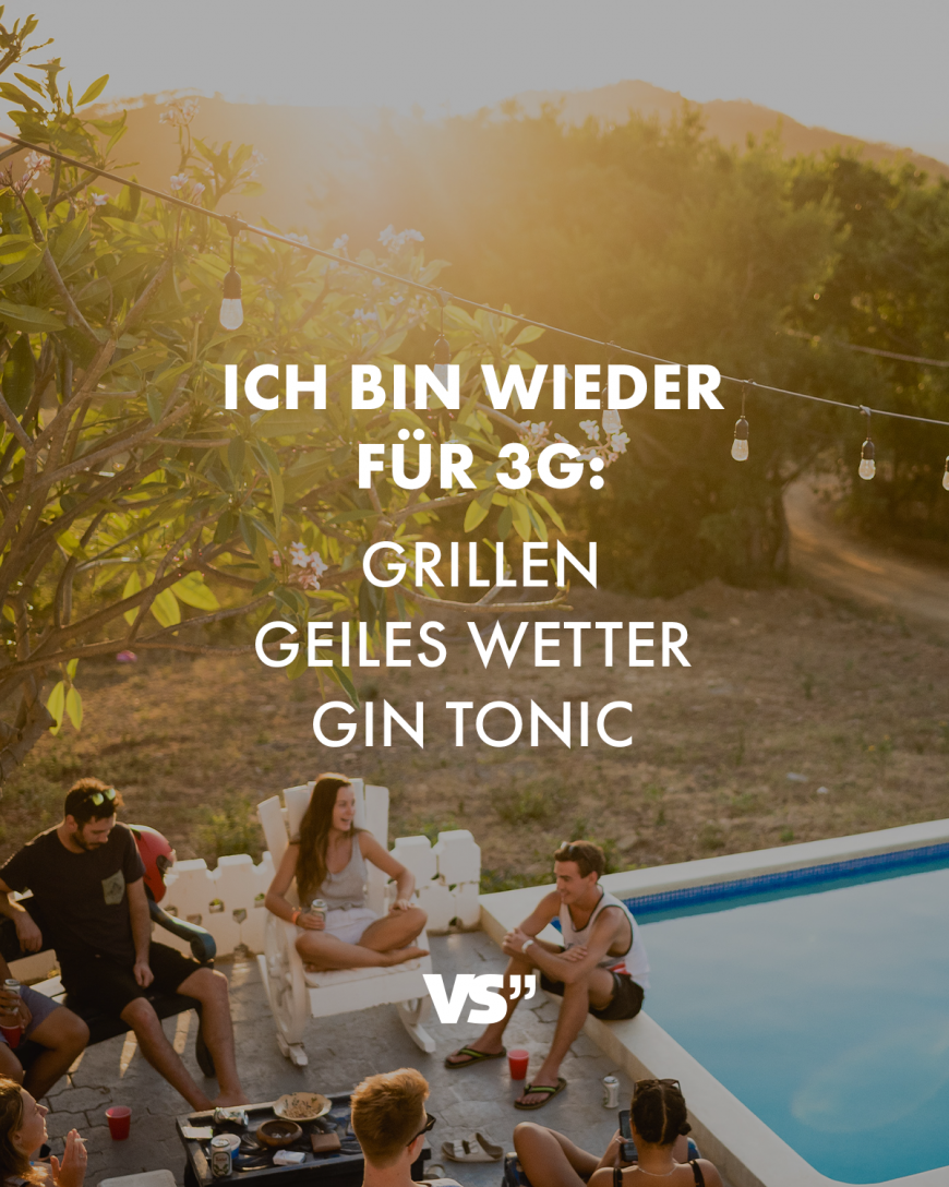 Ich bin wieder für 3G: Grillparty / Geiles Wetter / Gin Tonic