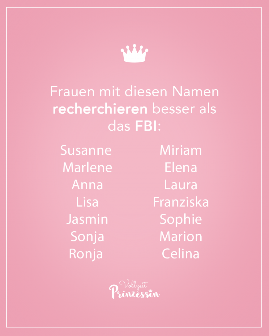 Frauen mit diesen Namen recherchieren besser als das FBI: