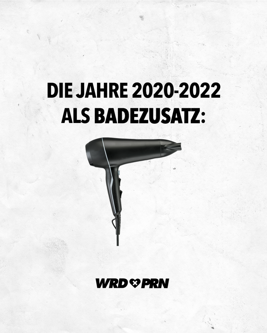 Die Jahre 2020-2022 als Badezusatz: