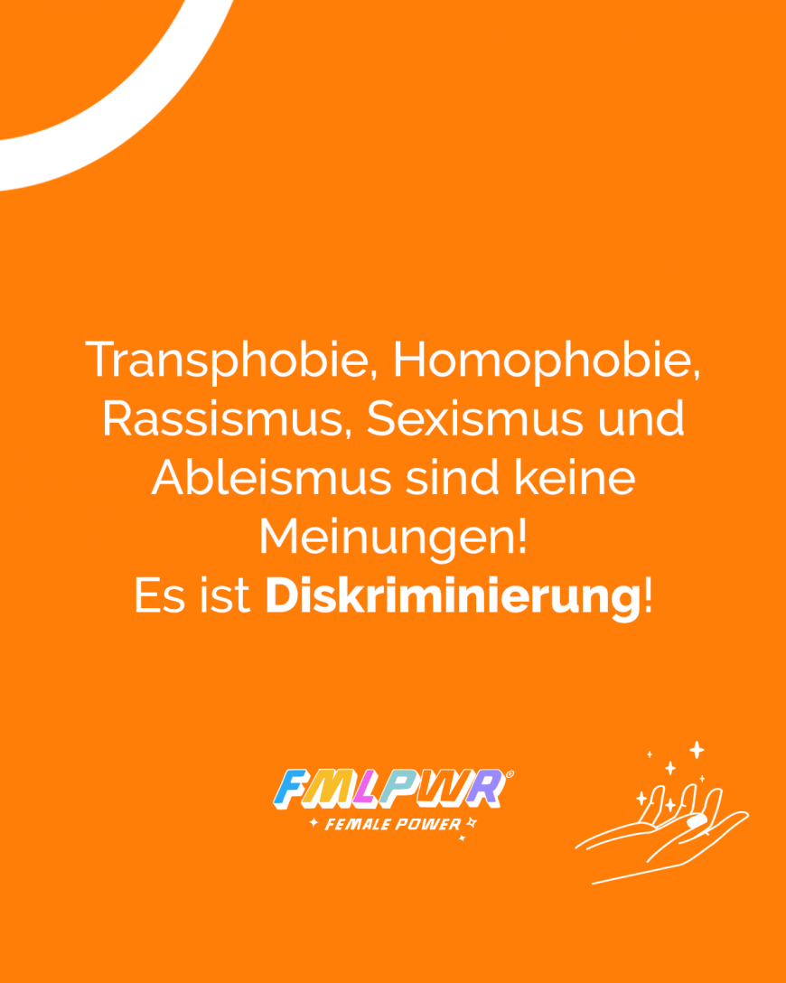 Transphobie, Homophobie, Rassismus, Sexismus und Ableismus sind keine Meinungen! Es ist Diskriminierung!