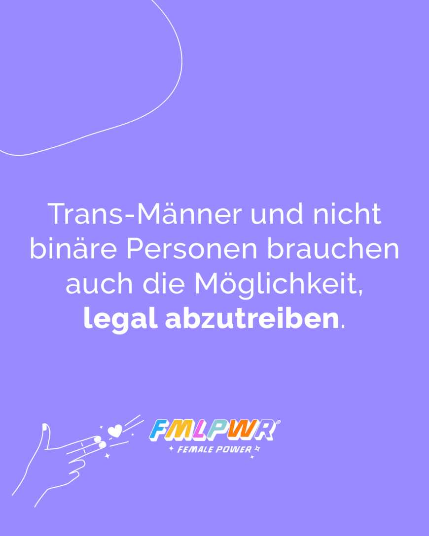 Trans-Männer und nicht binäre Personen brauchen auch die Möglichkeit, legal abzutreiben.
