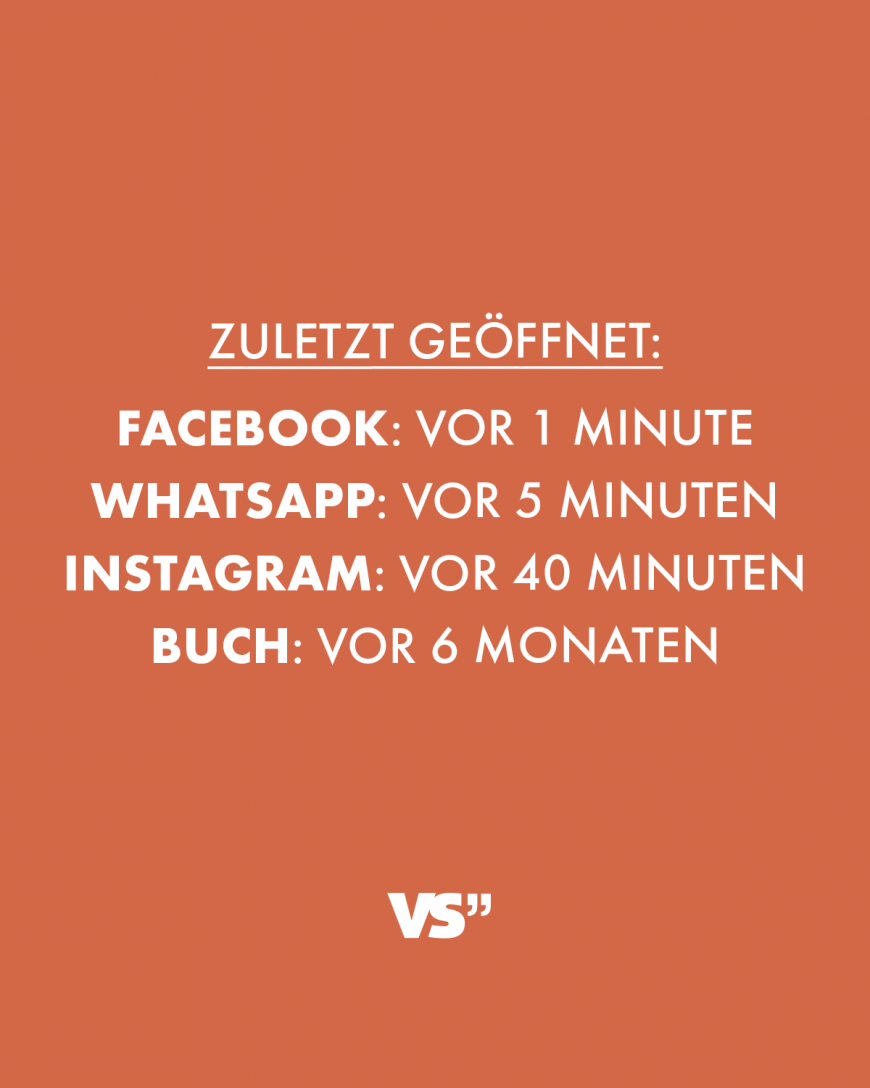 Zuletzt geöffnet: Facebook: vor 1 Minute, Whatsapp: vor 5 Minuten Instagram: vor 40 Minuten, Buch: vor 6 Monaten