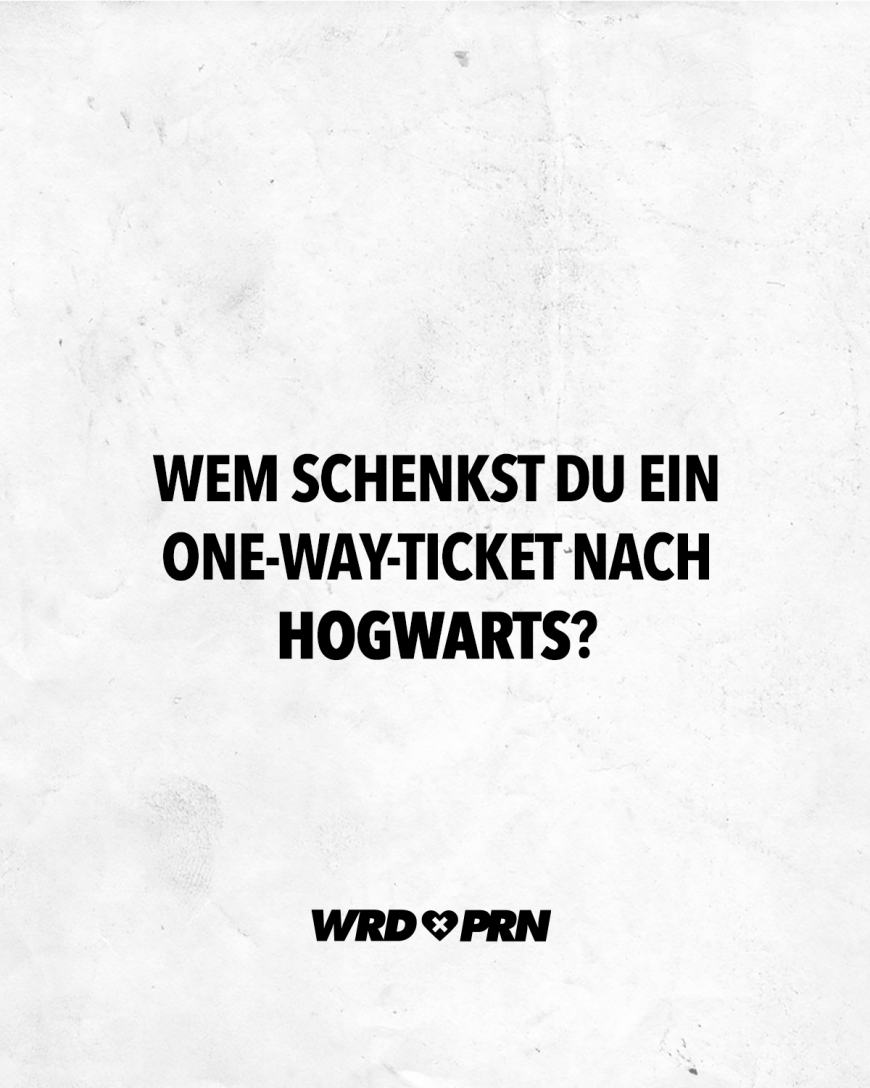 Wem schenkst du ein One-Way-Ticket nach Hogwarts?