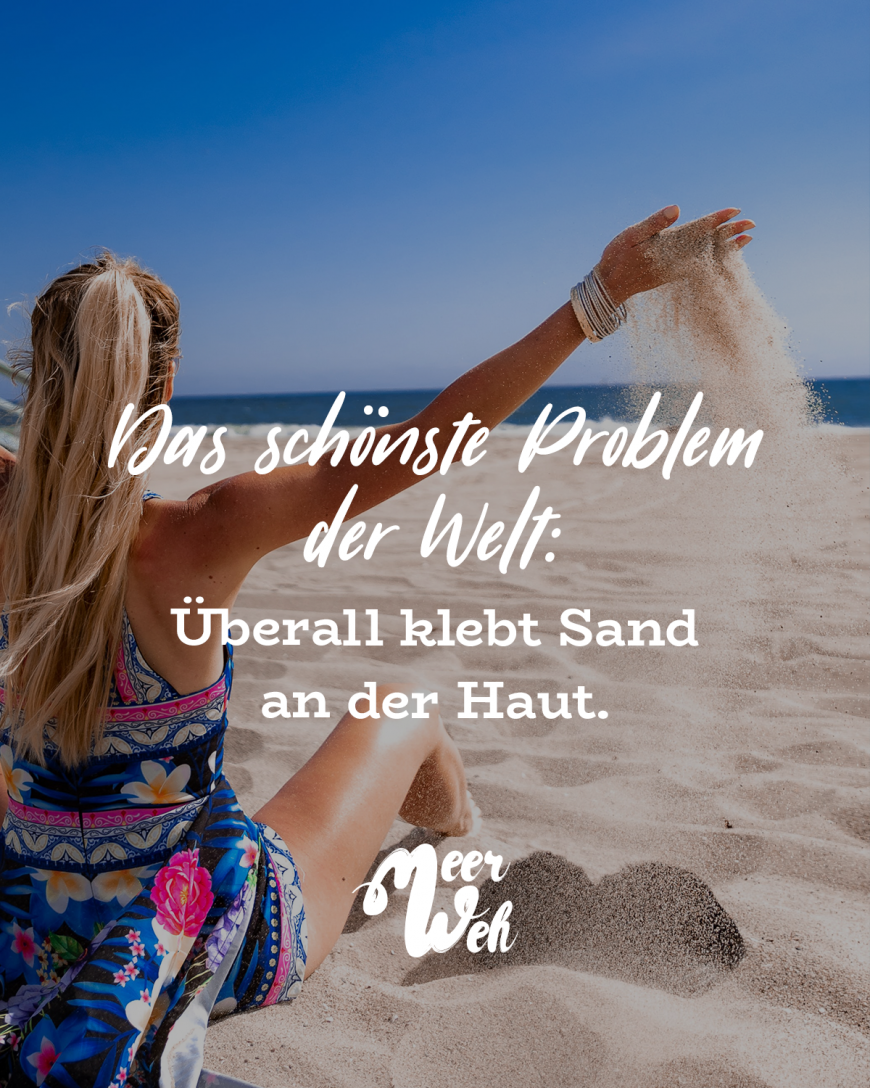 Das schönste Problem der Welt: Überall klebt Sand an der Haut.