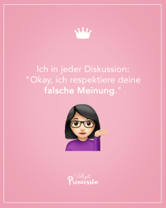 Ich in jeder Diskussion: "Okay, ich respektiere deine falsche Meinung." (Merkel emoji)