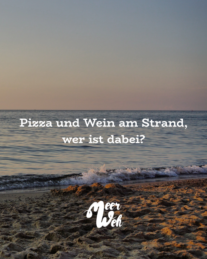 Pizza und Wein am Strand, wer ist dabei?
